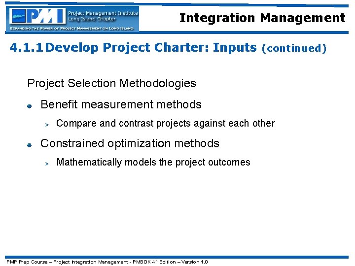 Integration Management 4. 1. 1 Develop Project Charter: Inputs (continued) Project Selection Methodologies Benefit
