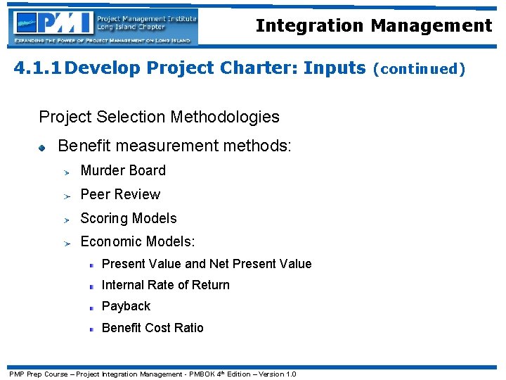 Integration Management 4. 1. 1 Develop Project Charter: Inputs (continued) Project Selection Methodologies Benefit