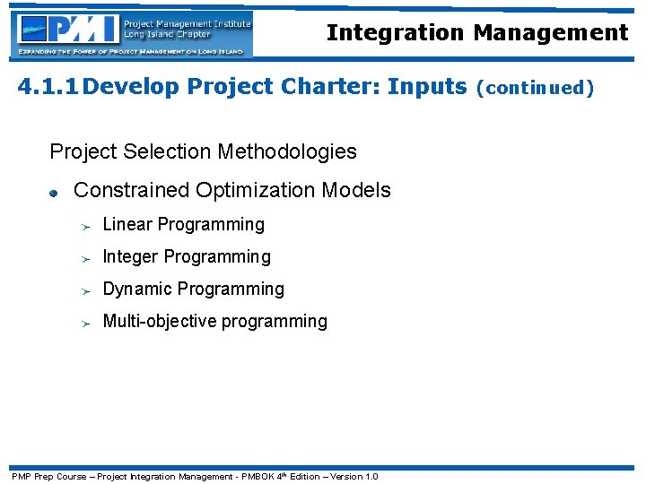Integration Management 4. 1. 1 Develop Project Charter: Inputs (continued) Project Selection Methodologies Constrained