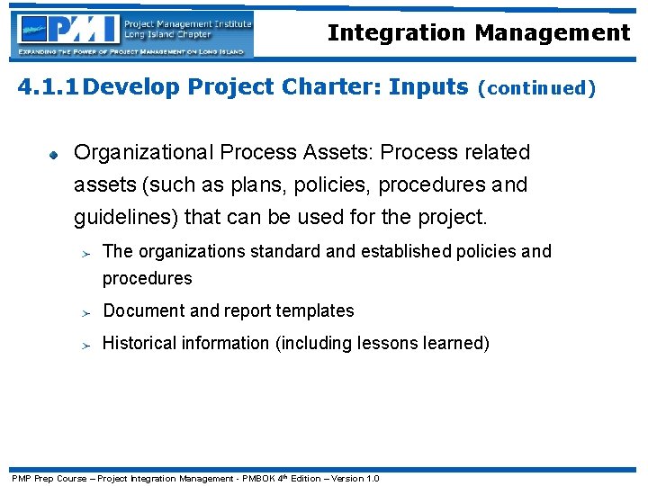 Integration Management 4. 1. 1 Develop Project Charter: Inputs (continued) Organizational Process Assets: Process