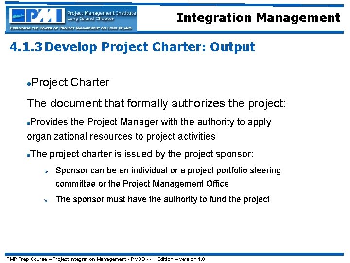 Integration Management 4. 1. 3 Develop Project Charter: Output Project Charter The document that