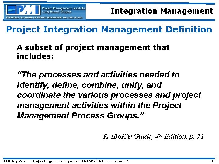 Integration Management Project Integration Management Definition A subset of project management that includes: “The