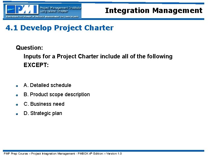 Integration Management 4. 1 Develop Project Charter Question: Inputs for a Project Charter include