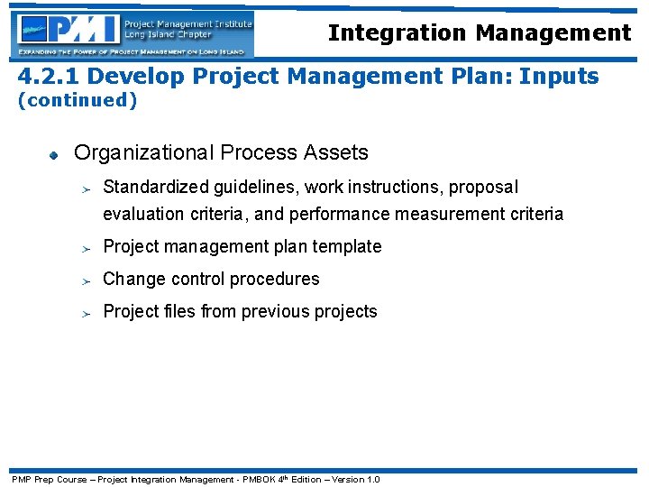 Integration Management 4. 2. 1 Develop Project Management Plan: Inputs (continued) Organizational Process Assets