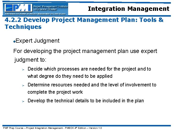 Integration Management 4. 2. 2 Develop Project Management Plan: Tools & Techniques Expert Judgment