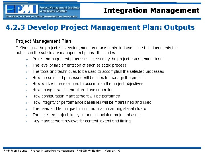 Integration Management 4. 2. 3 Develop Project Management Plan: Outputs Project Management Plan Defines