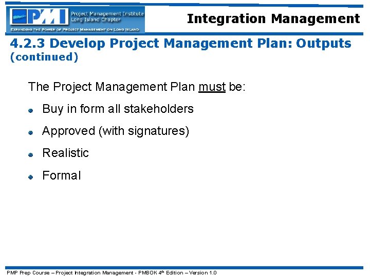 Integration Management 4. 2. 3 Develop Project Management Plan: Outputs (continued) The Project Management