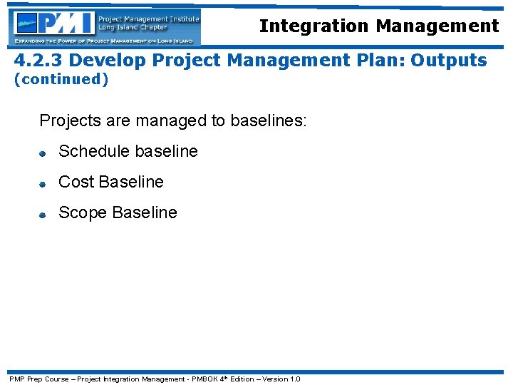 Integration Management 4. 2. 3 Develop Project Management Plan: Outputs (continued) Projects are managed