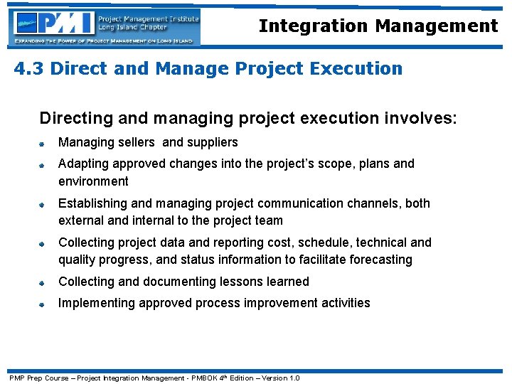 Integration Management 4. 3 Direct and Manage Project Execution Directing and managing project execution