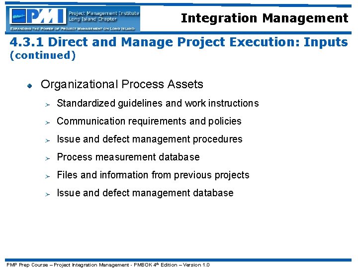Integration Management 4. 3. 1 Direct and Manage Project Execution: Inputs (continued) Organizational Process