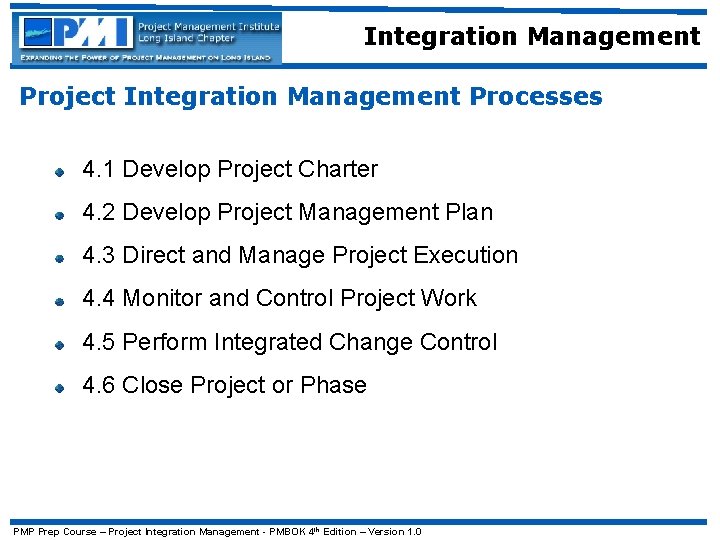 Integration Management Project Integration Management Processes 4. 1 Develop Project Charter 4. 2 Develop