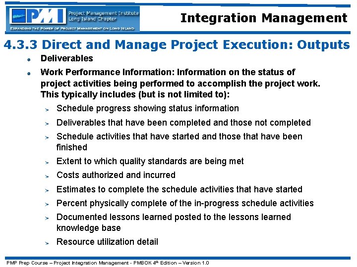 Integration Management 4. 3. 3 Direct and Manage Project Execution: Outputs Deliverables Work Performance