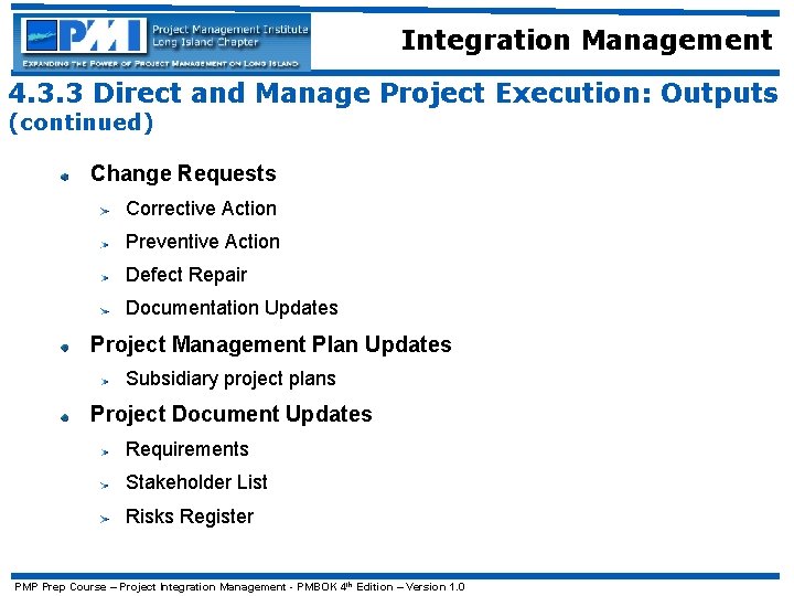 Integration Management 4. 3. 3 Direct and Manage Project Execution: Outputs (continued) Change Requests