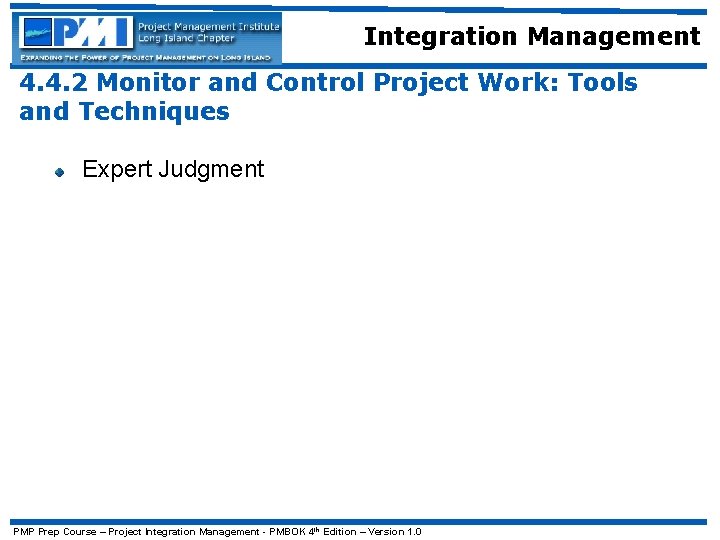 Integration Management 4. 4. 2 Monitor and Control Project Work: Tools and Techniques Expert