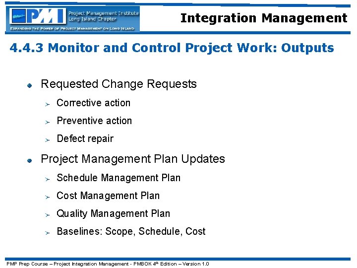 Integration Management 4. 4. 3 Monitor and Control Project Work: Outputs Requested Change Requests