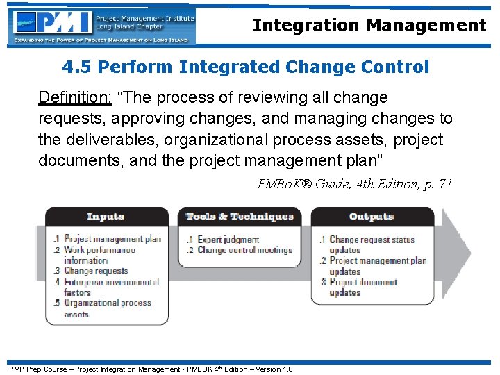 Integration Management 4. 5 Perform Integrated Change Control Definition: “The process of reviewing all