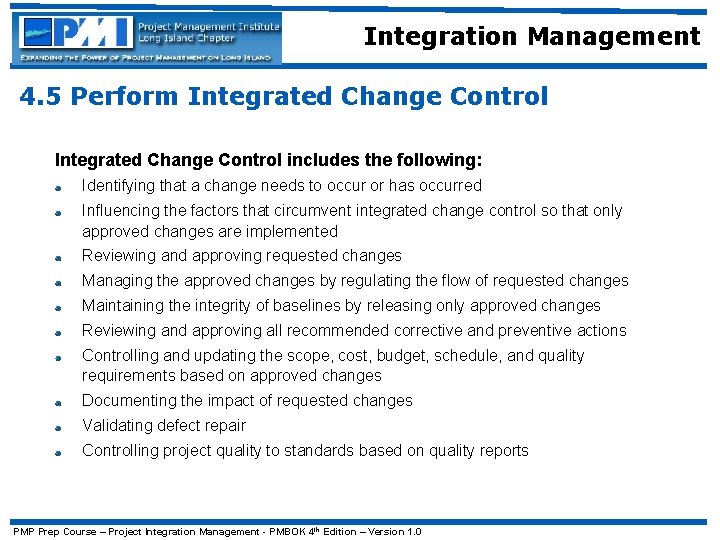 Integration Management 4. 5 Perform Integrated Change Control includes the following: Identifying that a