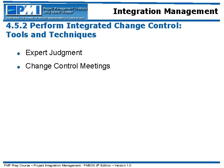 Integration Management 4. 5. 2 Perform Integrated Change Control: Tools and Techniques Expert Judgment