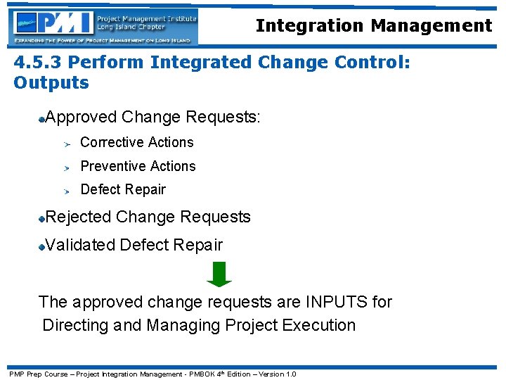 Integration Management 4. 5. 3 Perform Integrated Change Control: Outputs Approved Change Requests: Corrective