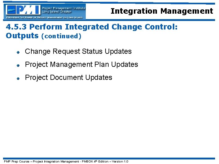 Integration Management 4. 5. 3 Perform Integrated Change Control: Outputs (continued) Change Request Status