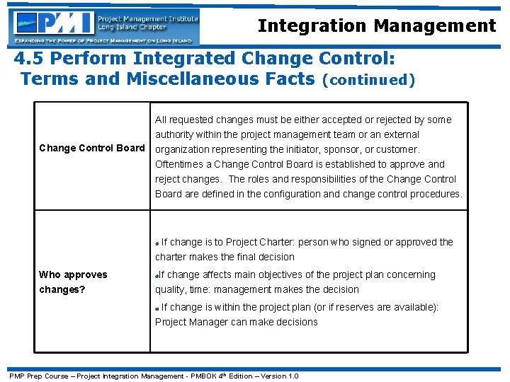 Integration Management 4. 5 Perform Integrated Change Control: Terms and Miscellaneous Facts (continued) All