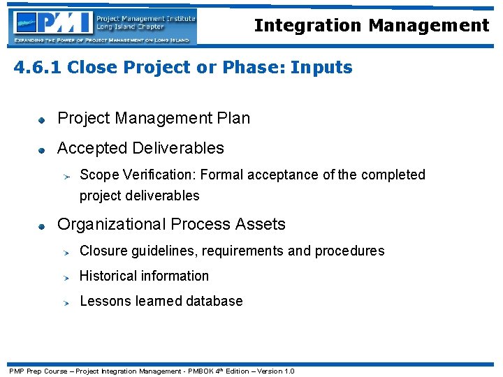 Integration Management 4. 6. 1 Close Project or Phase: Inputs Project Management Plan Accepted