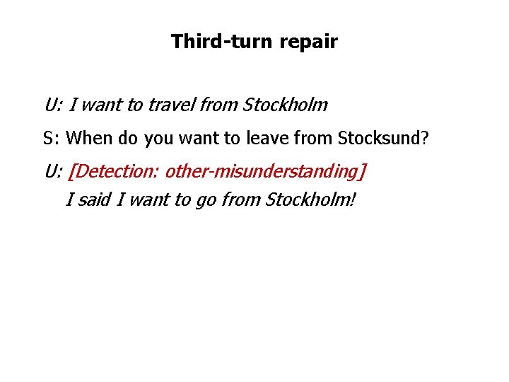 Third-turn repair U: I want to travel from Stockholm S: When do you want