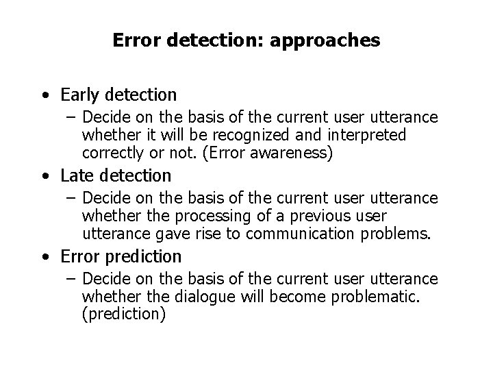 Error detection: approaches • Early detection – Decide on the basis of the current