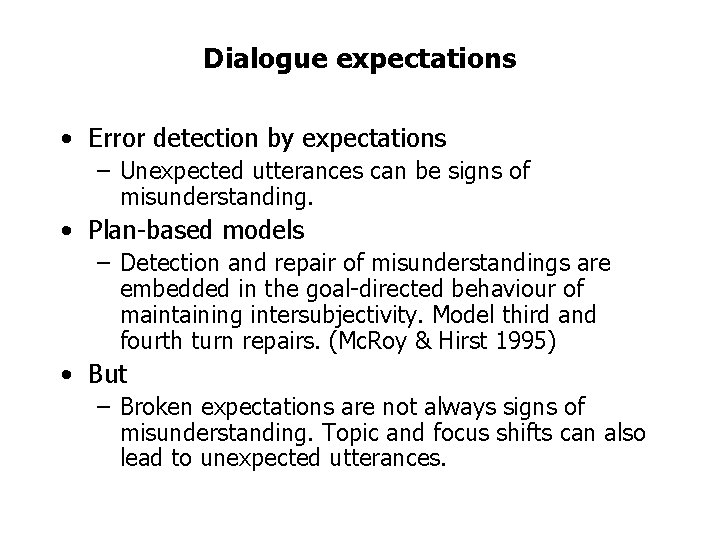 Dialogue expectations • Error detection by expectations – Unexpected utterances can be signs of