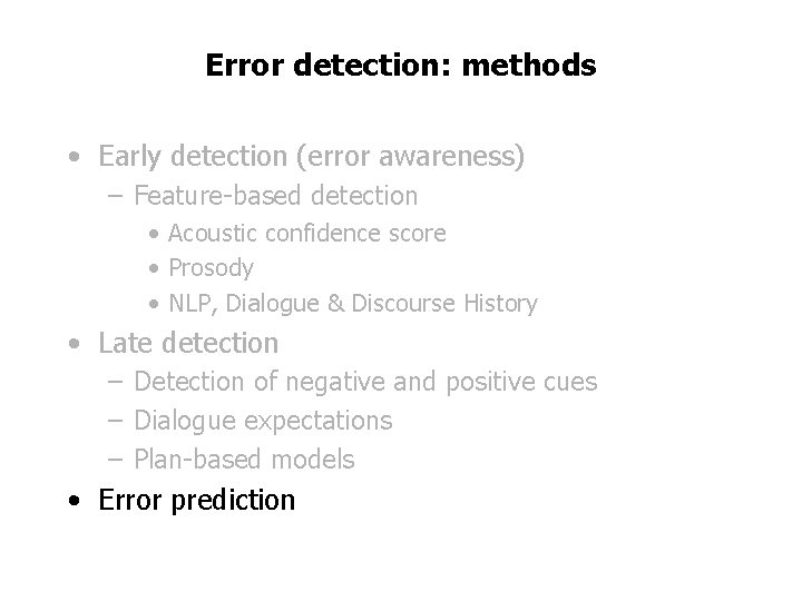 Error detection: methods • Early detection (error awareness) – Feature-based detection • Acoustic confidence