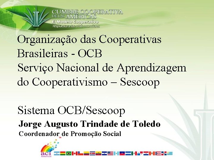 Organização das Cooperativas Brasileiras - OCB Serviço Nacional de Aprendizagem do Cooperativismo – Sescoop