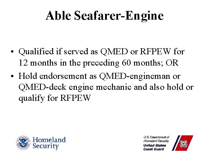 Able Seafarer-Engine • Qualified if served as QMED or RFPEW for 12 months in