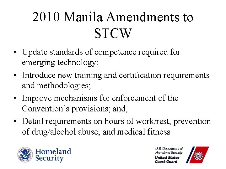 2010 Manila Amendments to STCW • Update standards of competence required for emerging technology;