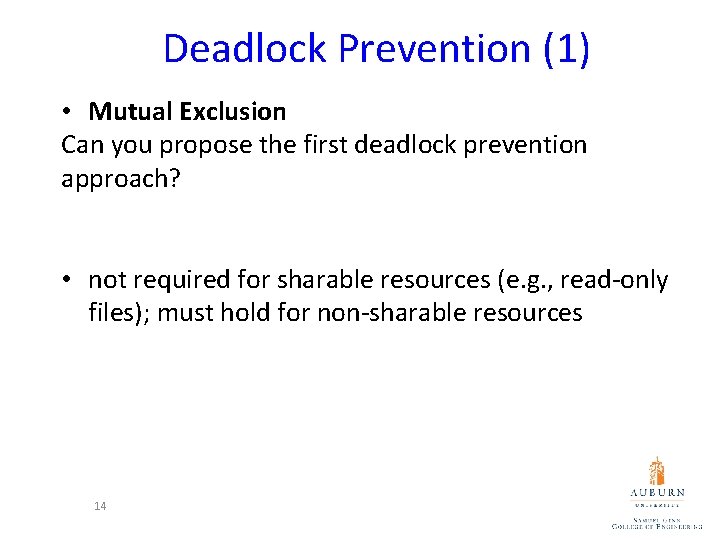 Deadlock Prevention (1) • Mutual Exclusion Can you propose the first deadlock prevention approach?