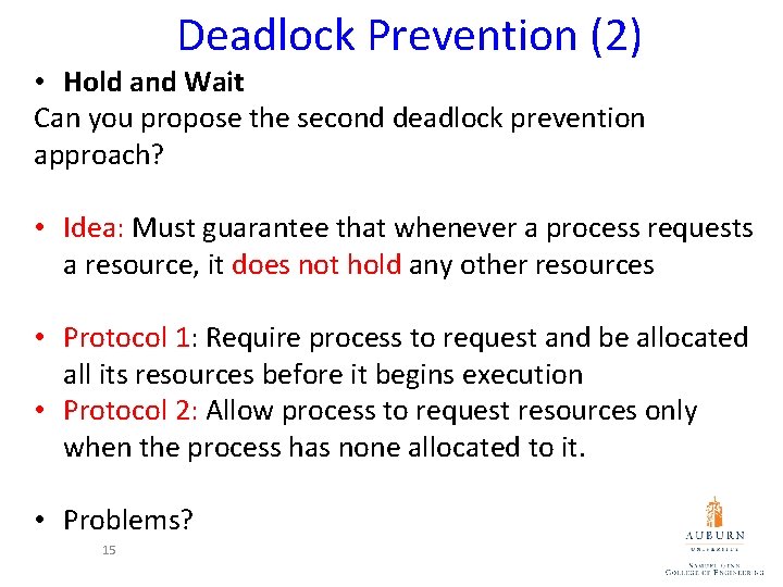 Deadlock Prevention (2) • Hold and Wait Can you propose the second deadlock prevention