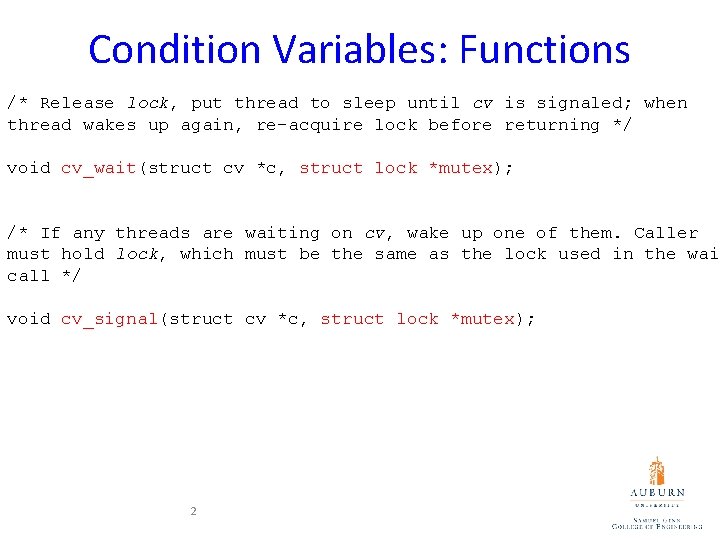 Condition Variables: Functions /* Release lock, put thread to sleep until cv is signaled;
