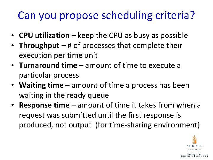 Can you propose scheduling criteria? • CPU utilization – keep the CPU as busy