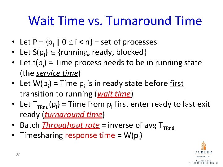 Wait Time vs. Turnaround Time • Let P = {pi | 0 i <