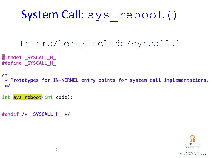 System Call: sys_reboot() In src/kern/include/syscall. h 47 