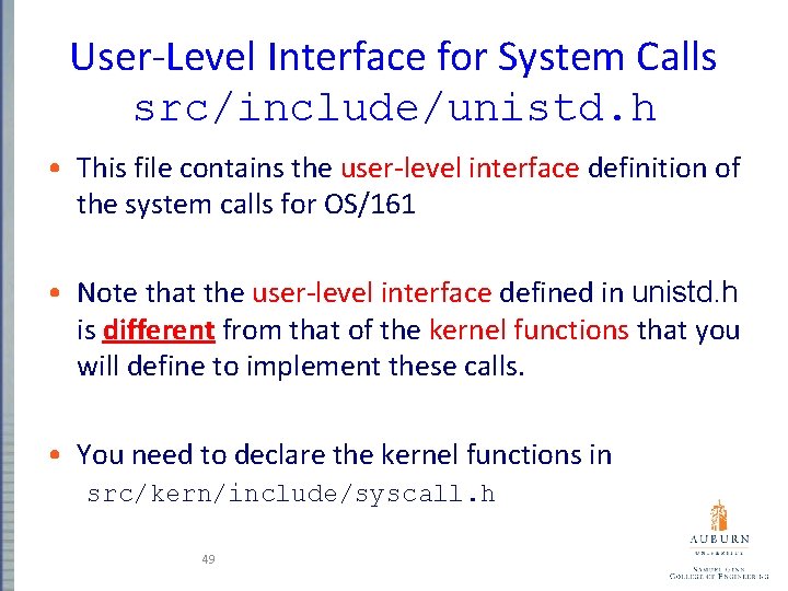 User-Level Interface for System Calls src/include/unistd. h • This file contains the user-level interface