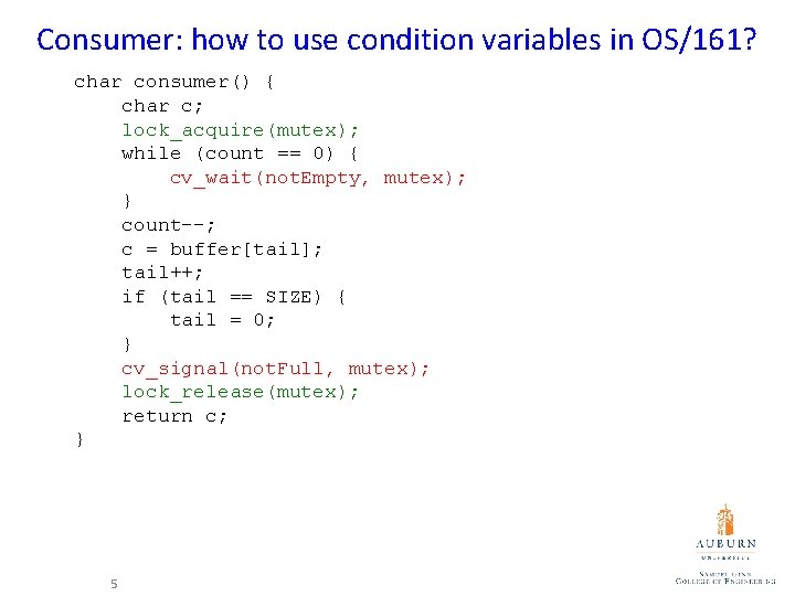 Consumer: how to use condition variables in OS/161? char consumer() { char c; lock_acquire(mutex);