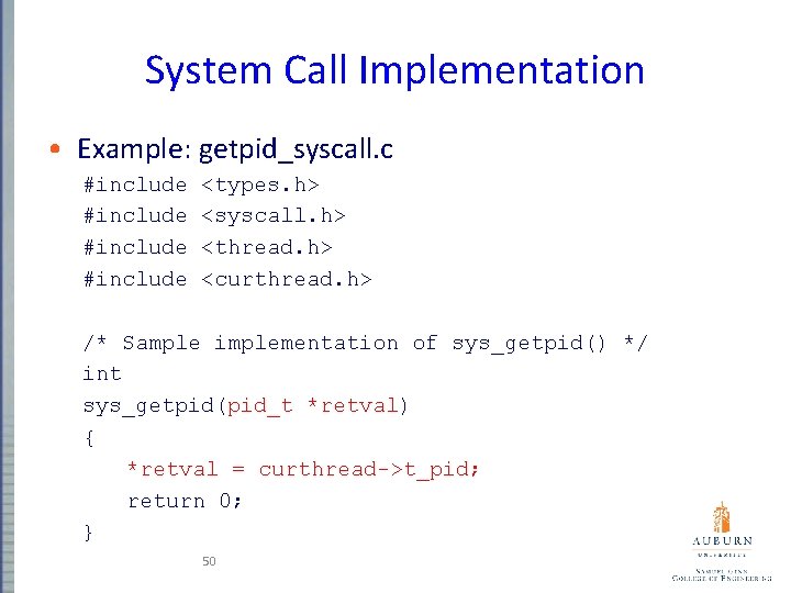 System Call Implementation • Example: getpid_syscall. c #include <types. h> #include <syscall. h> #include