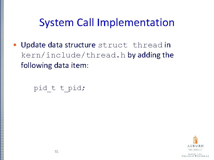 System Call Implementation • Update data structure struct thread in kern/include/thread. h by adding