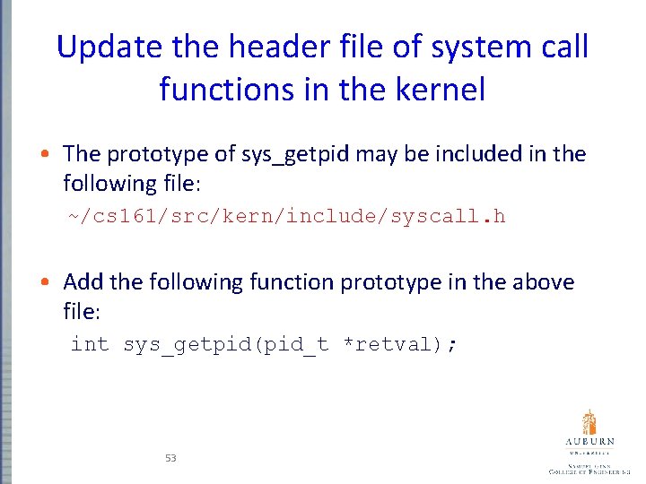 Update the header file of system call functions in the kernel • The prototype