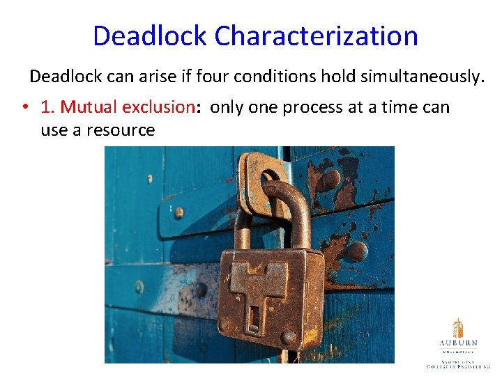 Deadlock Characterization Deadlock can arise if four conditions hold simultaneously. • 1. Mutual exclusion: