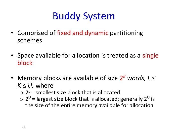 Buddy System • Comprised of fixed and dynamic partitioning schemes • Space available for