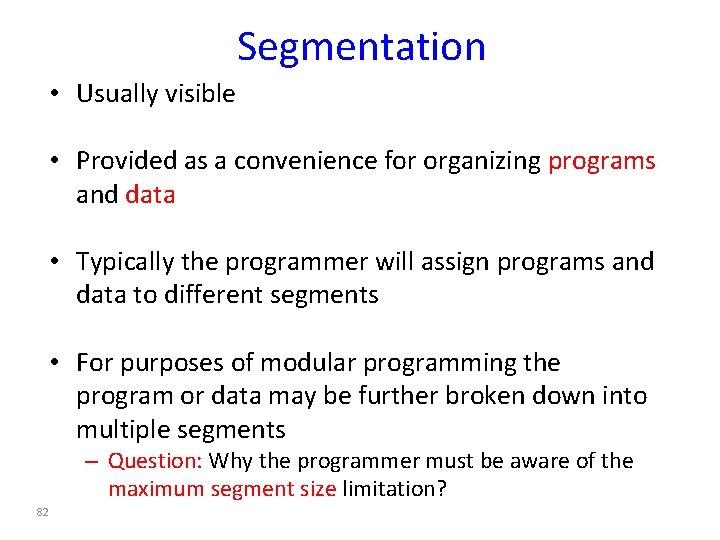 Segmentation • Usually visible • Provided as a convenience for organizing programs and data