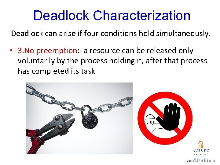 Deadlock Characterization Deadlock can arise if four conditions hold simultaneously. • 3. No preemption: