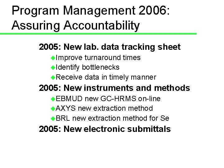 Program Management 2006: Assuring Accountability 2005: New lab. data tracking sheet u. Improve turnaround