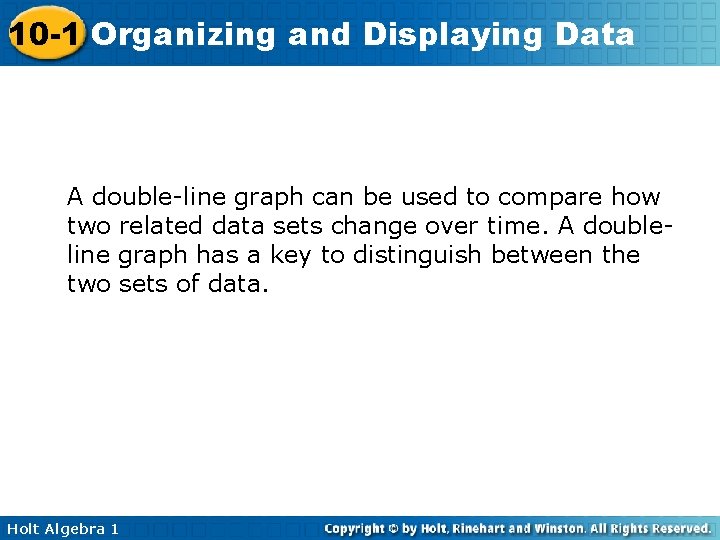 10 -1 Organizing and Displaying Data A double-line graph can be used to compare